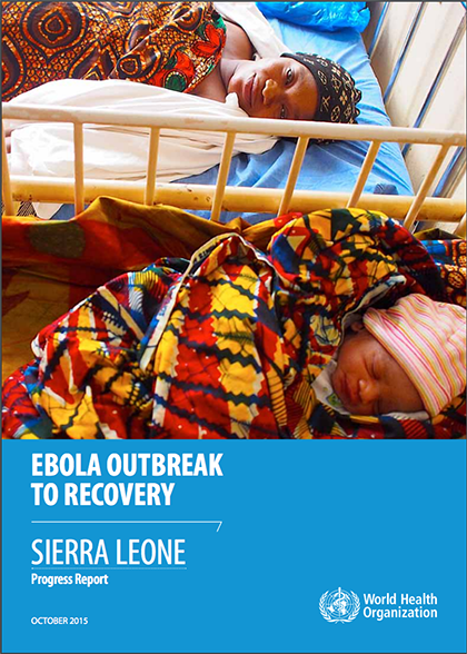 Ebola Outbreak to Recovery: Sierra Leone Progress Report (2015) 